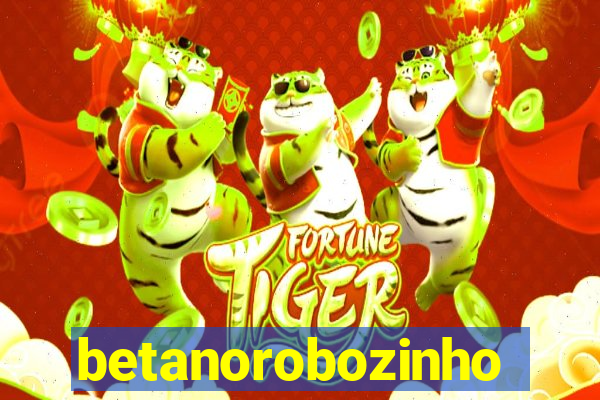 betanorobozinho