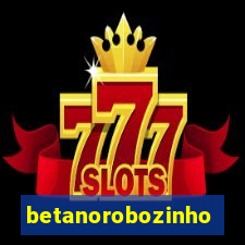 betanorobozinho