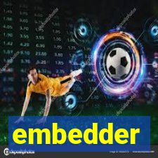 embedder