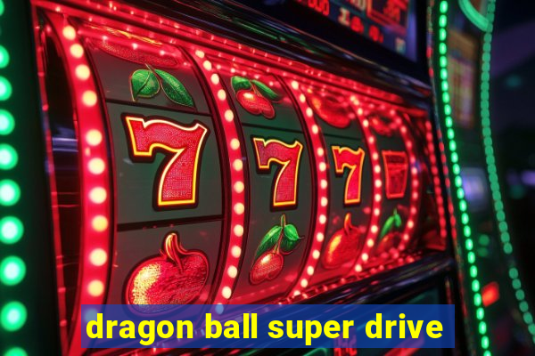 dragon ball super drive