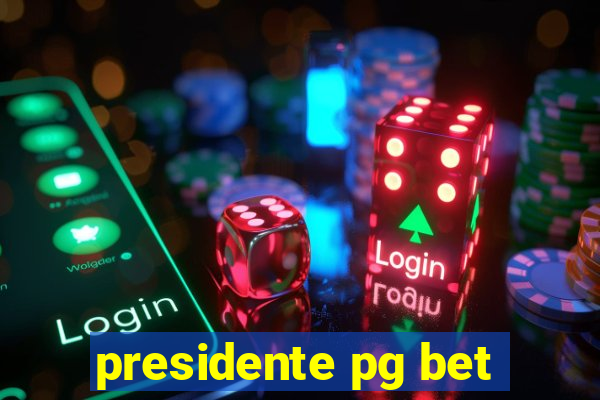 presidente pg bet