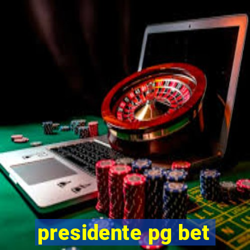 presidente pg bet