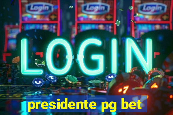 presidente pg bet