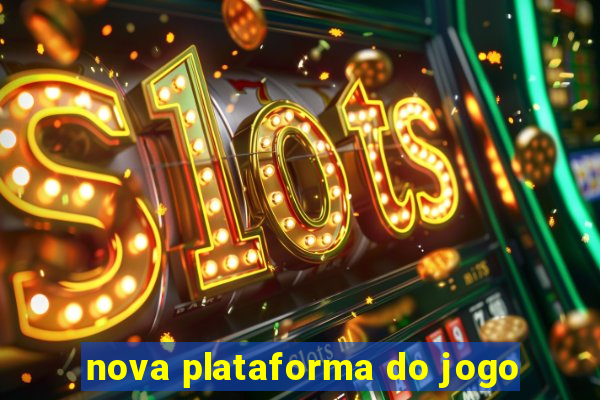 nova plataforma do jogo