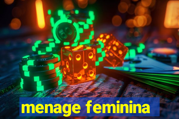 menage feminina