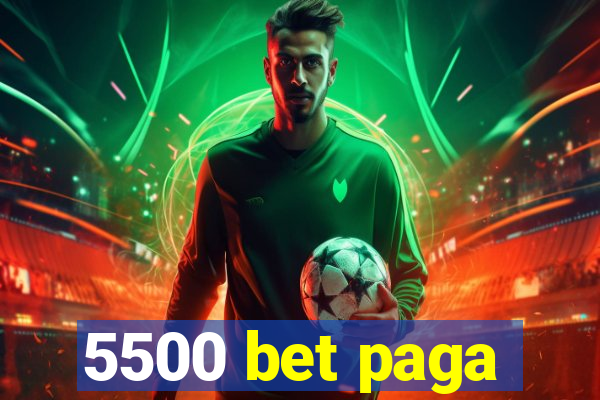 5500 bet paga