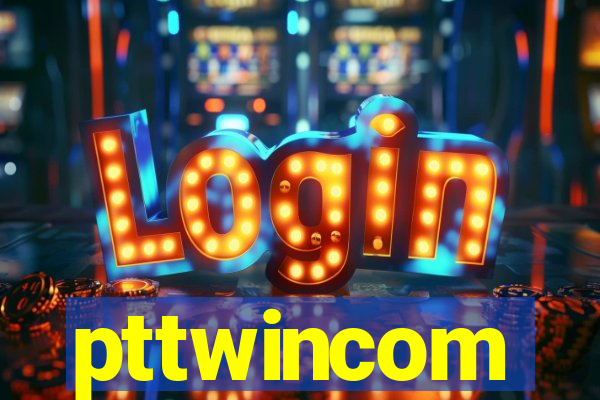 pttwincom