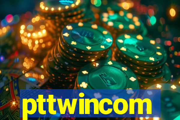 pttwincom