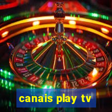 canais play tv