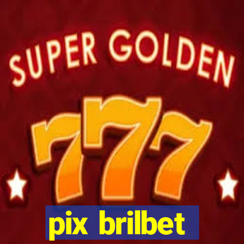 pix brilbet