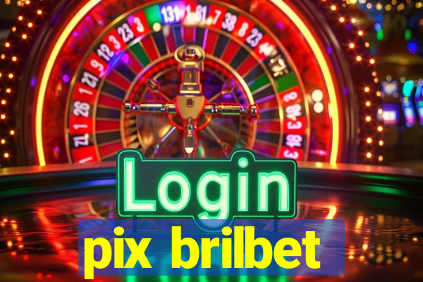 pix brilbet