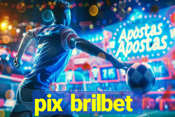 pix brilbet