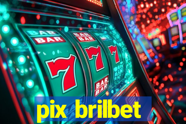 pix brilbet