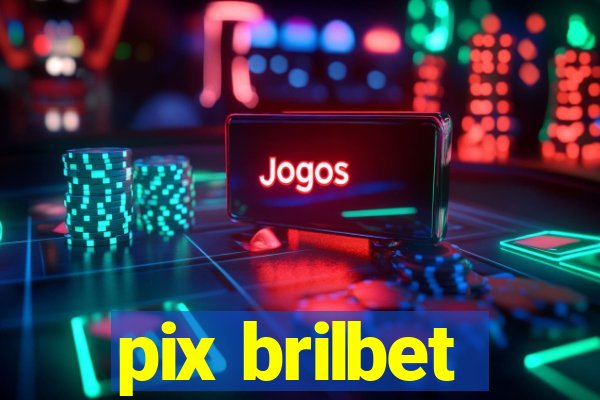 pix brilbet