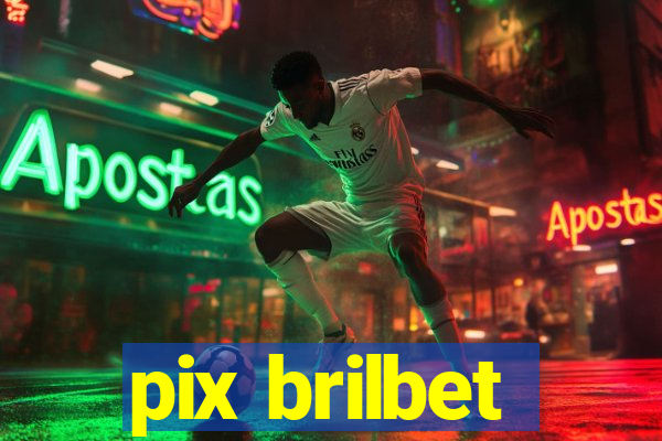 pix brilbet