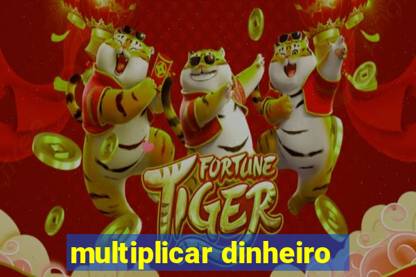 multiplicar dinheiro