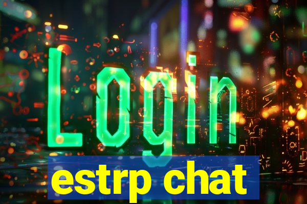 estrp chat