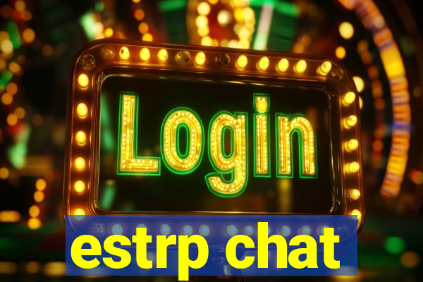 estrp chat