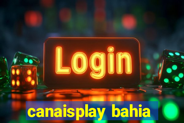 canaisplay bahia