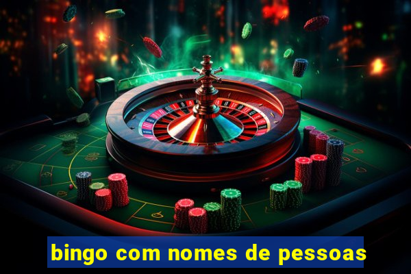 bingo com nomes de pessoas