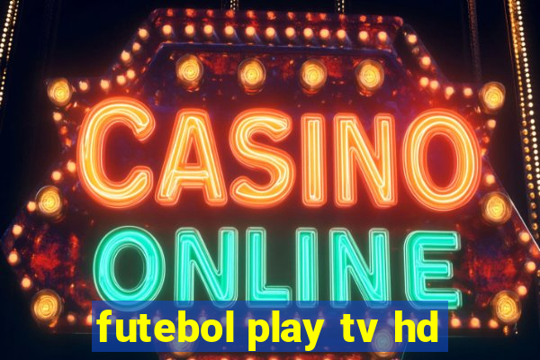 futebol play tv hd