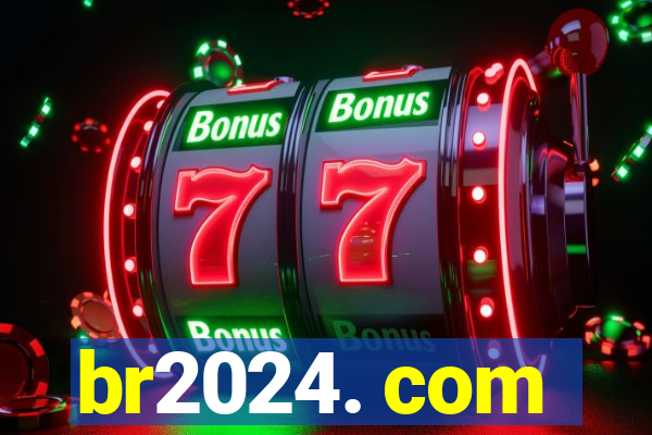 br2024. com