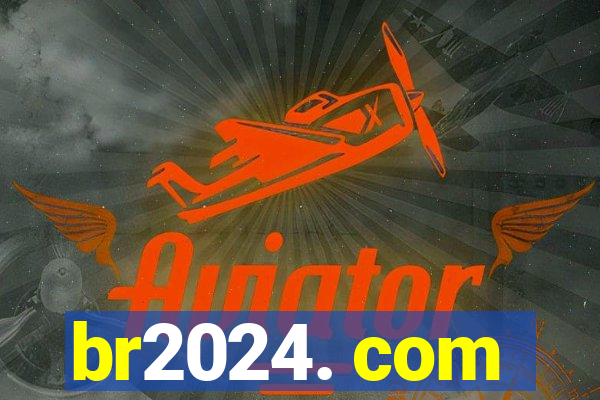 br2024. com