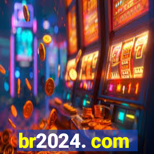 br2024. com