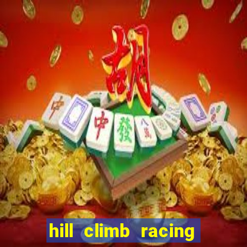 hill climb racing 2 dinheiro infinito