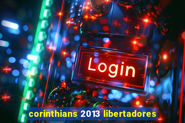 corinthians 2013 libertadores