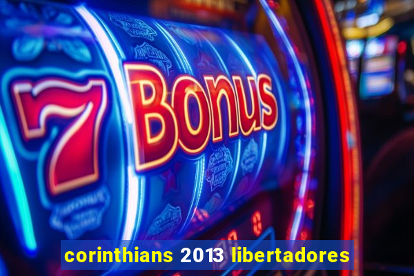 corinthians 2013 libertadores