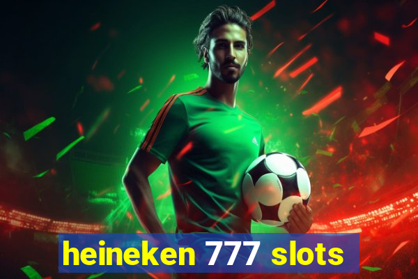 heineken 777 slots