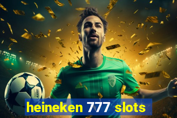 heineken 777 slots