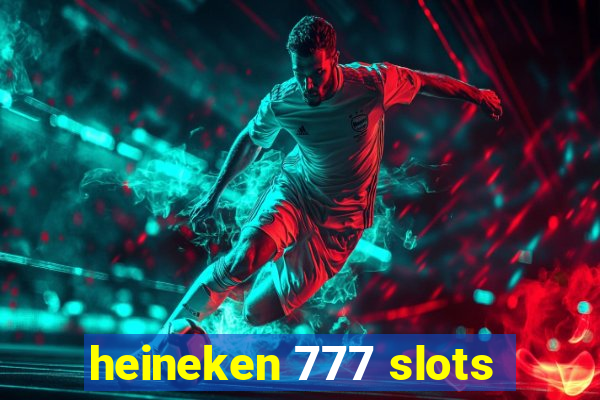 heineken 777 slots