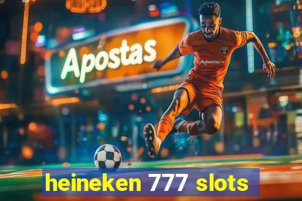 heineken 777 slots