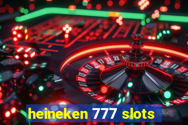 heineken 777 slots