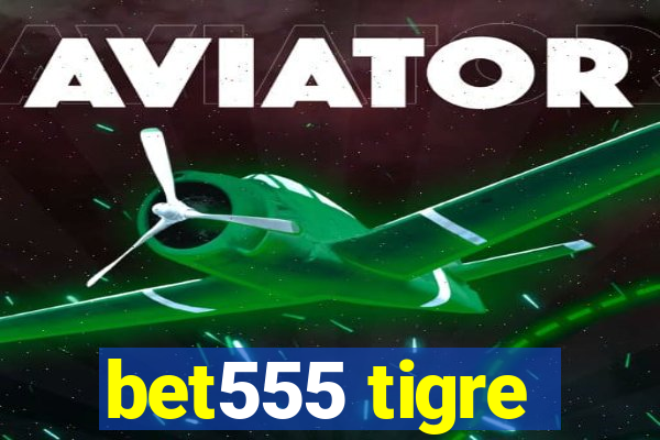 bet555 tigre