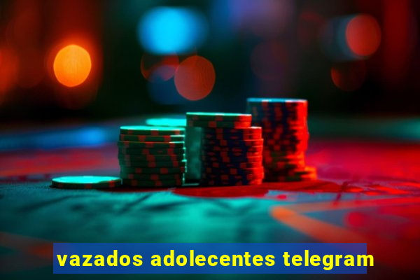 vazados adolecentes telegram