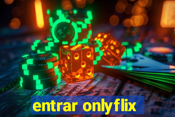 entrar onlyflix