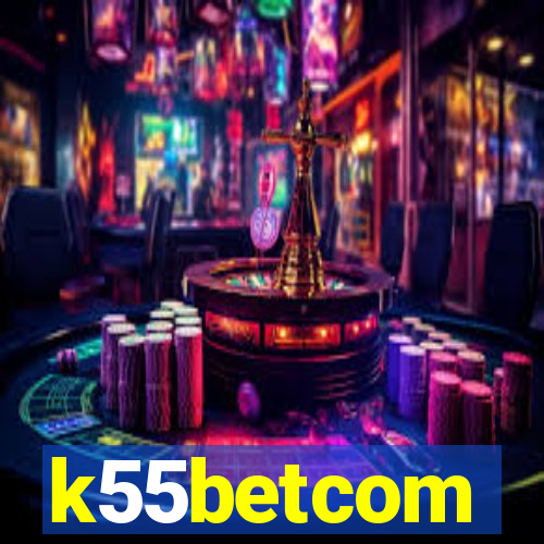 k55betcom