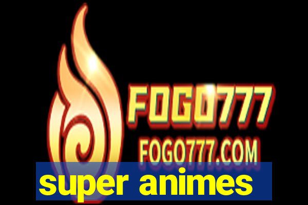 super animes