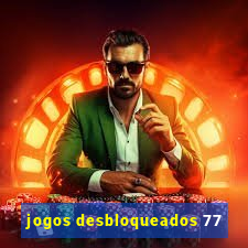 jogos desbloqueados 77