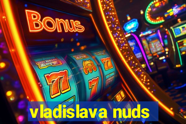 vladislava nuds