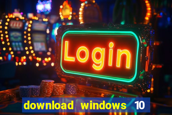 download windows 10 home iso 64 bit