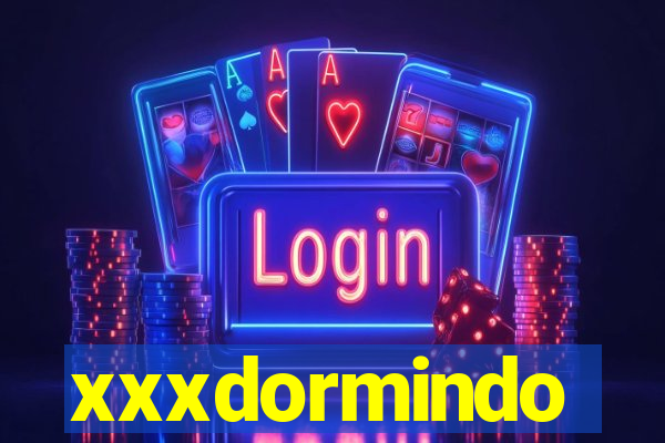 xxxdormindo