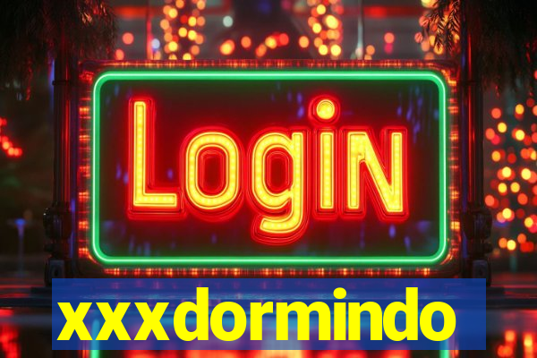 xxxdormindo