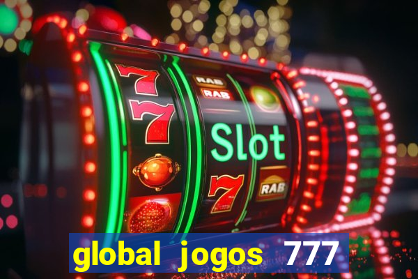 global jogos 777 paga mesmo