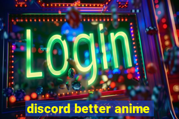 discord better anime