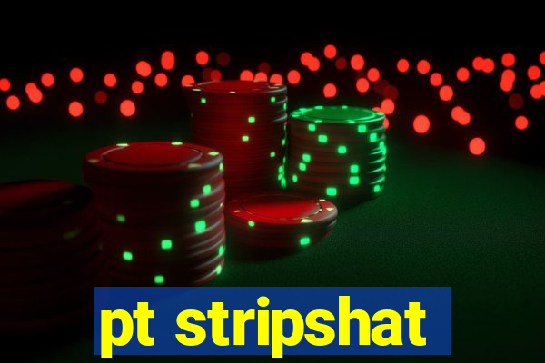 pt stripshat