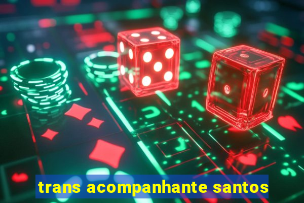 trans acompanhante santos